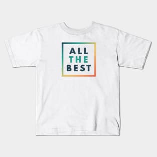 All the best Kids T-Shirt